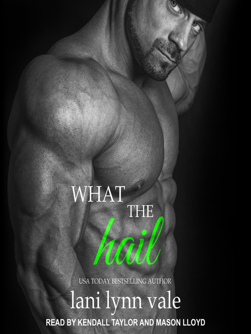 Title details for What the Hail by Lani Lynn Vale - Available